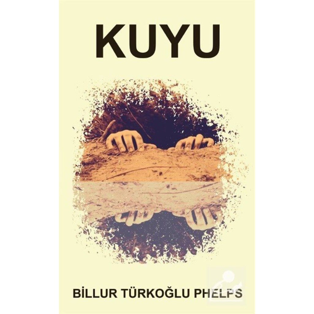 Kuyu / Billur Türkoğlu Phelps